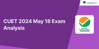 CUET 2024 May 18 Exam Analysis (Soon), Subject-wise Difficulty Level, Question Paper PDF